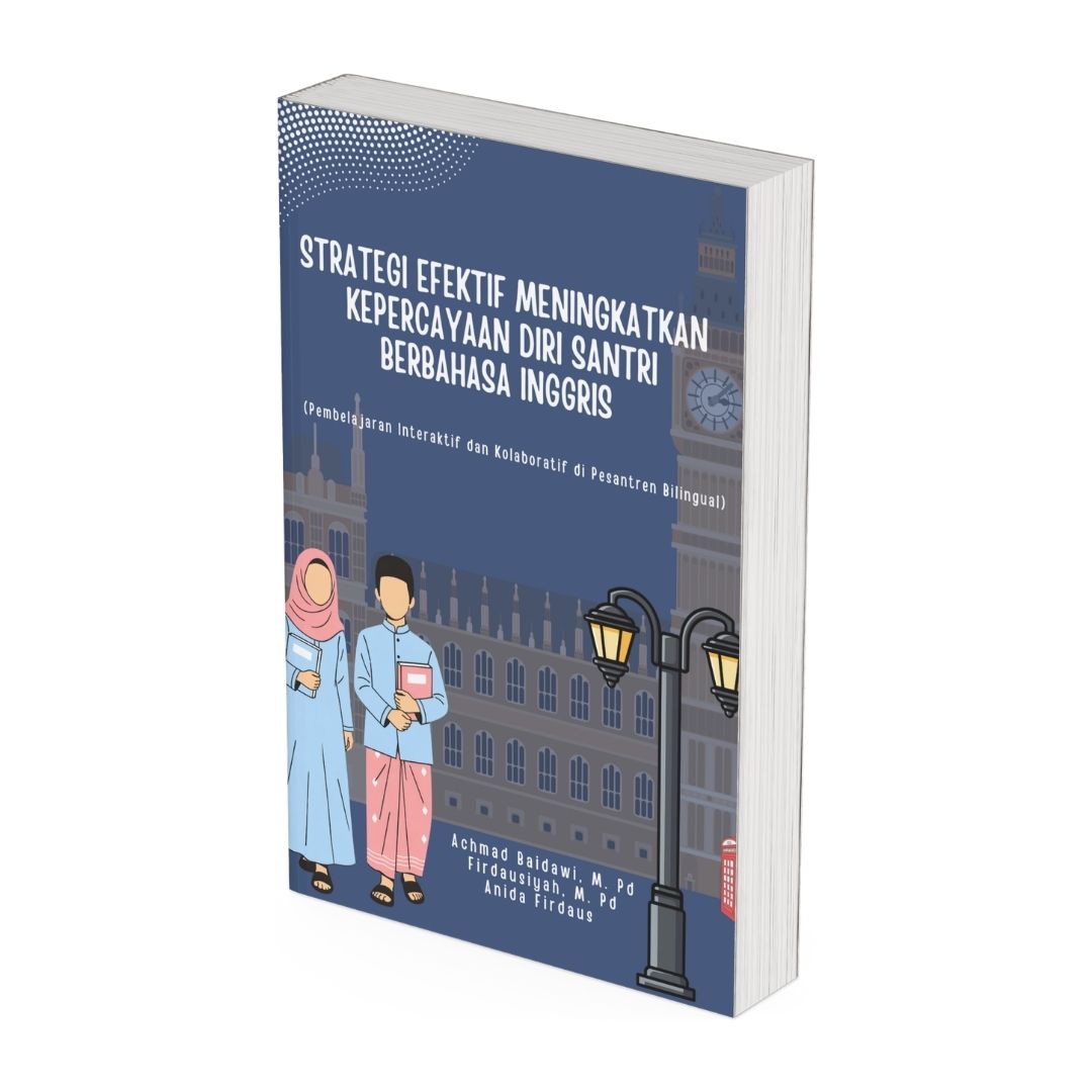 Strategi Efektif Meningkatkan Kepercayaan Diri Santri Berbahasa Inggris (Pembelajaran Interaktif dan Kolaboratif di Pesantren Bilingual)
